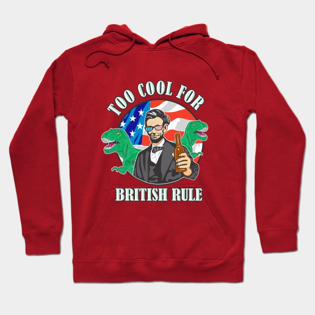 Independence Day Abe Lincoln Too Cool With T-Rex Hoodie by FreckleFaceDoodles